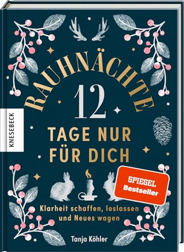 Rauhnächte – 12 Tage nur für dich: Klarheit schaffen, loslassen und Neues wagen