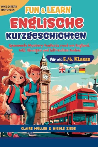 Fun&Learn – Englische Kurzgeschichten für die 5./6. Klasse: Spannende Mystery Funfacts rund um England. Inkl. Übungen und hilfreichen Audios | Von Lehrern empfohlen