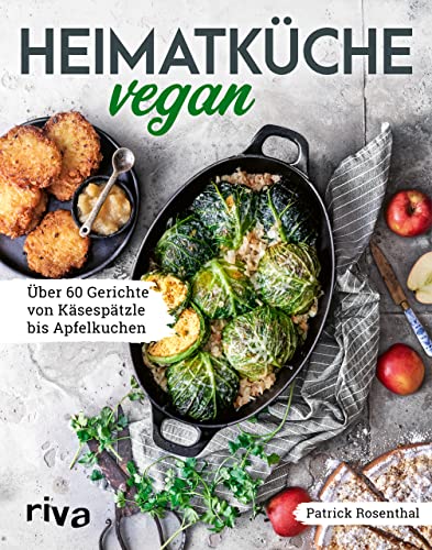 Heimatküche vegan: Über 60 Gerichte von Käsespätzle bis Apfelkuchen. Mit Klassikern aus der deutschen, österreichischen und Schweizer Küche. Traditionelle Rezepte – pflanzlich und ohne Fleisch