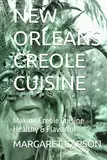 NEW ORLEANS CREOLE CUISINE: Making Creole Cuisine Healthy & Flavorful