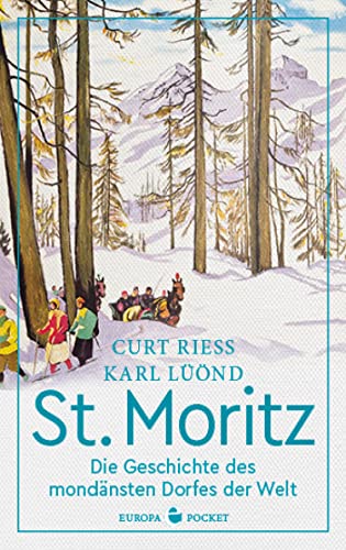 St. Moritz: Die Geschichte des mondänsten Dorfes der Welt