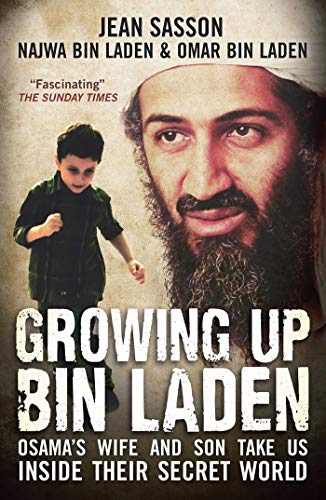 Growing Up Bin Laden: Osama's Wife and Son Take Us Inside their Secret World (English Edition)