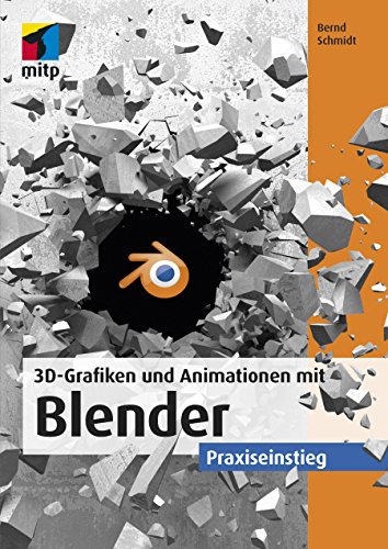 3D-Grafiken und Animationen mit Blender: Praxiseinstieg