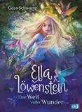 Ella Löwenstein - Eine Welt voller Wunder: Eine magische Geschichte voller Spannung und Poesie für Kinder ab 8 Jahren (Die Ella-Löwenstein-Reihe, Band 1)