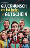 Glückwunsch, es ist kein Gutschein: Das perfekte Last Minute Geschenk, wenn Zeit knapp und Humor wichtig ist - Gefüllt mit Unnützem Wissen, Bucketlisten und Ausreden für jede Gelegenheit