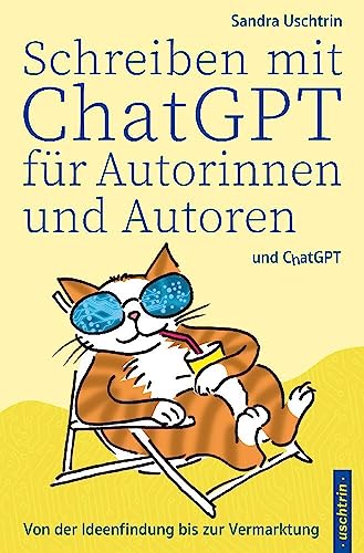 Schreiben mit ChatGPT für Autorinnen und Autoren: Von der Ideenfindung bis zur Vermarktung