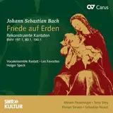 Johann Sebastian Bach: Friede auf Erden - Rekonstruierte Kantaten BWV 197.1, BWV 80.1, BWV 190.1