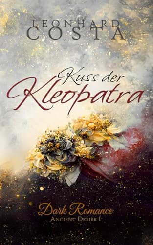 Kuss der Kleopatra (Ancient Desire, Band 1)