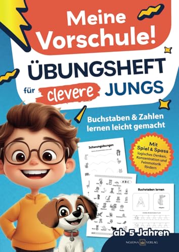 Meine Vorschule! Übungsheft für clevere Jungs - Buchstaben und Zahlen lernen leicht gemacht. Mit Spiel und Spaß logisches Denken, Konzentration und Feinmotorik fördern