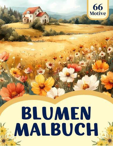 Blumen Malbuch für Erwachsene: Ein Blumenparadies Ausmalbuch mit wunderschönen Blumenmotiven zur Förderung der Kreativität, Entspannung und Stressabbau (Malerische Ruheoasen, Band 3)