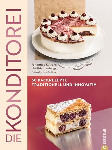 Die Konditorei: 50 Backrezepte traditionell und innovativ