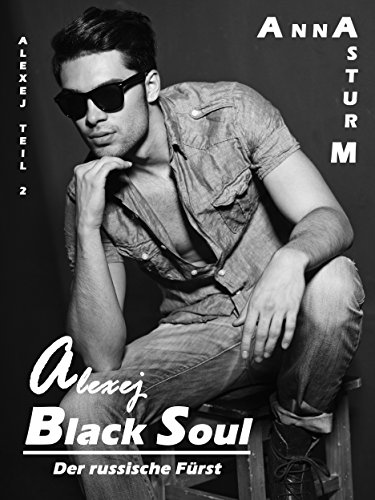 BLACK SOUL: Der russische Fürst - Alexej TEIL 2 (BLACK SOUL Alexej)