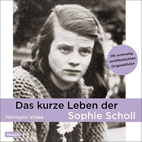 Das kurze Leben der Sophie Scholl