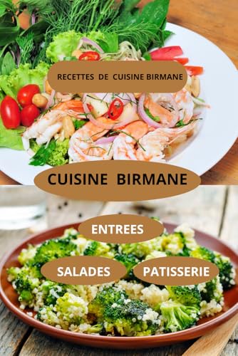 CUISINE BIRMANE: RECETTES DE CUISINE BIRMANE ( Entrées - Salades - pâtisserie )