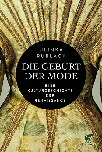 Die Geburt der Mode: Eine Kulturgeschichte der Renaissance