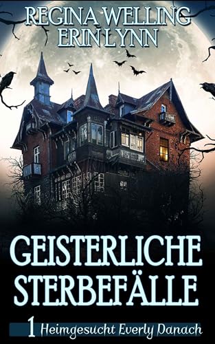 Geisterliche Sterbefälle: Gemütliches Mysterium mit psychischem Reiz (Heimgesucht Everly Danach 1)