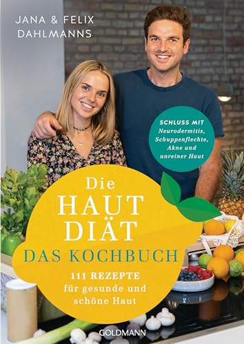 Die Hautdiät - Das Kochbuch: 111 Rezepte für gesunde und schöne Haut - Schluss mit Neurodermitis, Schuppenflechte, Akne & Co. -