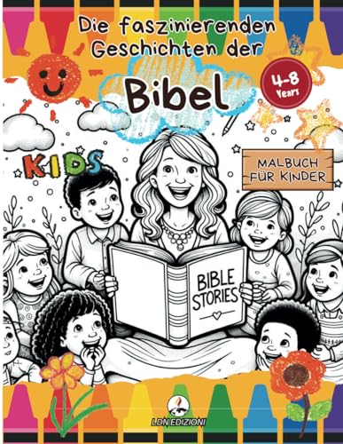 Die faszinierenden Geschichten der Bibel (Malbuch): Christliches Malbuch für Kinder (4-8 Jahre) mit den beliebtesten biblischen Geschichten, ... von Beschreibungen und biblischen Referenzen.