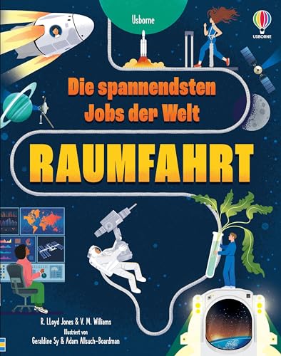 Die spannendsten Jobs der Welt: Raumfahrt: Kindersachbuch über die verschiedenen Berufe, die für eine Weltraummission wichtig sind – ab 9 Jahren