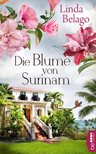 Die Blume von Surinam (Die Surinam-Saga - Ein Landschaftsroman 2)