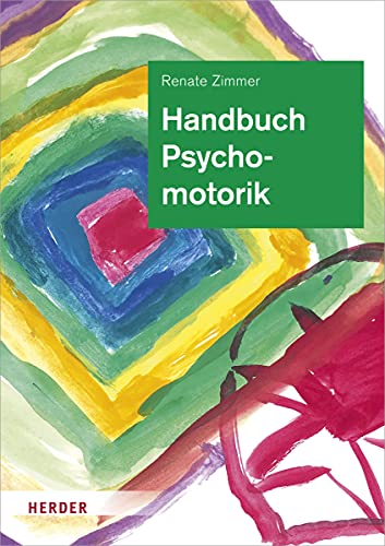 Handbuch Psychomotorik: Theorie und Praxis der psychomotorischen Förderung von Kindern