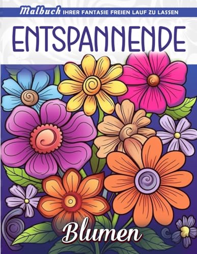 Entspannende Blumen Malbuch: Entspannende Blumen-Malseite, Gelassenheit In Botanischer Schönheit