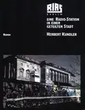 RIAS Berlin: Eine Radio-Station in einer geteilten Stadt: Eine Radio-Station in einer geteilten Stadt. Programme und Menschen - Texte, Bilder, Dokumente