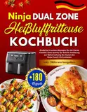 Ninja Dual Zone Heißluftfritteuse Kochbuch: +180 Einfache & Leckere Rezepte für die Ganze Familie | Eine Schritt-für-Schritt-Anleitung zur ... Foodi 2 Schubladen | Inkl. Nährwertangaben