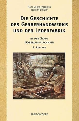 Die Geschichte des Gerberhandwerks und der Lederfabrik - 2. Auflage: In der Stadt Doberlug-Kirchhain