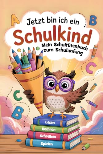 Schultütenbuch zur Einschulung – Jetzt bin ich ein Schulkind: Erinnerungen festhalten, Rätseln, Malen & spielerisch Lernen | Kreatives Mitmachbuch – das perfekte Geschenk zum Schulanfang