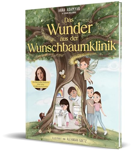 Das Wunder aus der Wunschbaumklinik: Das Bilderbuch über eine Kinderwunschreise von Anna Adamyan