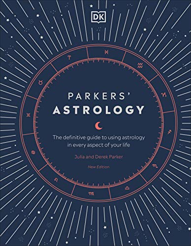 Parkers' Astrology: The Definitive Guide to Using Astrology in Every Aspect of Your Life