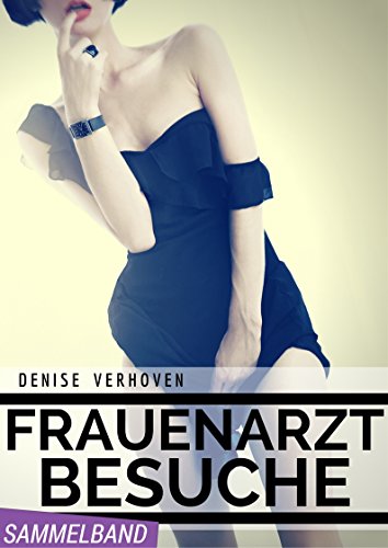 WEISSE EROTIK: Frauenarztbesuche - Sammelband XXL - 4 erotische Kurzgeschichten - Scharfe Erlebnisse aus dem Untersuchungszimmer