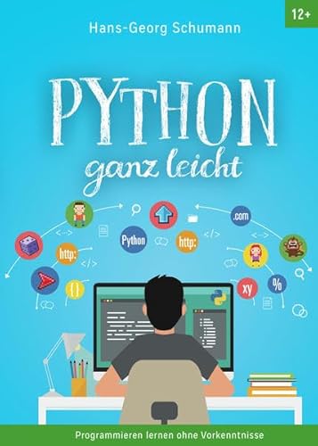 Python ganz leicht: Programmieren lernen ohne Vorkenntnisse