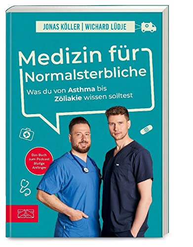 Medizin für Normalsterbliche: Was du von Asthma bis Zöliakie wissen solltest