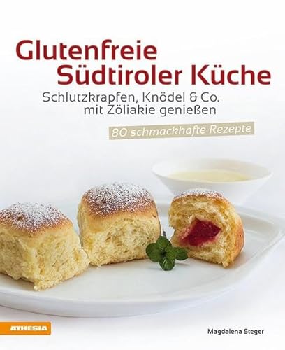 Glutenfreie Südtiroler Küche: Schlutzkrapfen, Knödel & Co. mit Zöliakie genießen