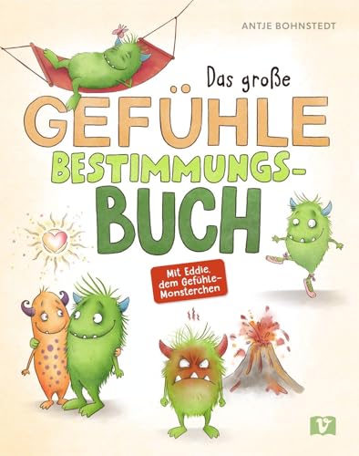 Gefühle: Das große Bestimmungsbuch. Mit Eddie, dem Gefühle-Monsterchen. Positive und negative Emotionen benennen und Mimik lesen. Fördert die emotionale Kompetenz bei Kindern ab 5