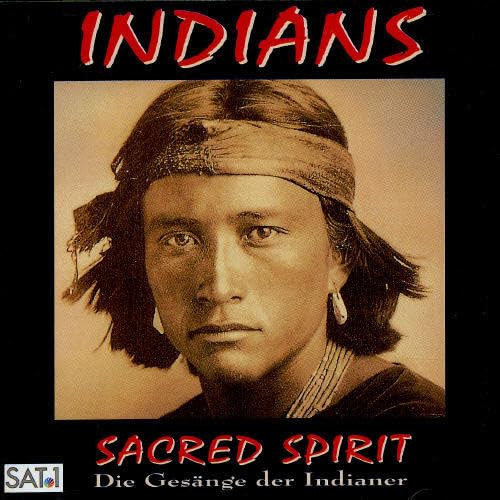 Indians: Sacred Spirit - Die Gesänge der Indianer