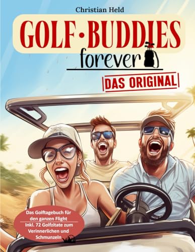 Golf Buddies forever - Das Original!: Haltet die besten Momente auf dem Golfplatz fest. Ein Muss für jeden Single Handicapper und Einsteiger | Für witzige und unvergessliche Stunden auf dem Grün