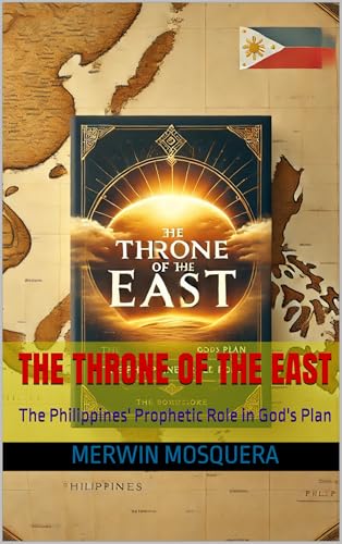The Throne of the East: The Philippines' Prophetic Role in God's Plan (English Edition)