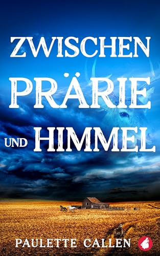 Zwischen Prärie und Himmel