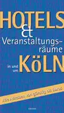 Hotels und Veranstaltungsräume in und um Köln: Alle Hotels und Pensionen von Günstig bis Luxus: Die Adressen von günstig bis Luxus