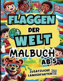 Flaggen der Welt - Malbuch: Flaggen von 146 Ländern zum Ausmalen und spannende Länderinfos als perfektes Geschenk für Kinder (Flaggen der Welt - eine Wissensreise für Kinder, Band 1)