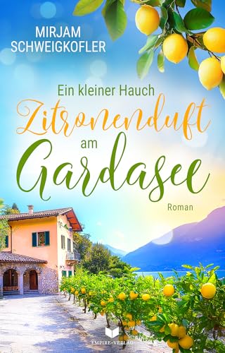 Ein kleiner Hauch Zitronenduft am Gardasee (Verliebt am Gardasee 4)