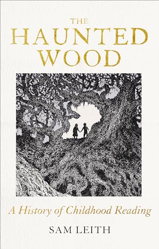 The Haunted Wood: A History of Childhood Reading