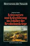 Heerwesen der Neuzeit, Bd.2, Kriegswesen und Kriegführung im Zeitalter der Revolutionskriege