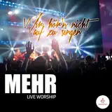 MEHR live: Wir hör'n nicht auf zu singen