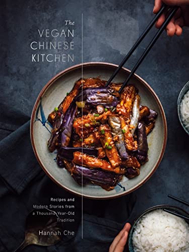The Vegan Chinese Kitchen: Recipes and Modern Stories from a Thousand-Year-Old Tradition: A Cookbook (English Edition)