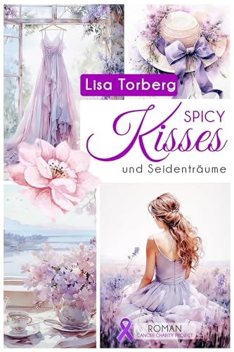 Spicy Kisses und Seidenträume (KISSES • Benefizprojekt Krebsforschung 2)