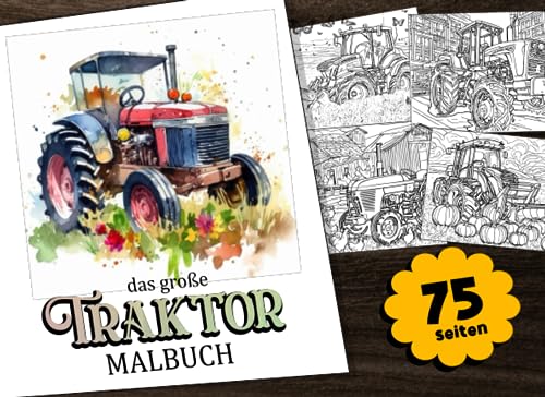 Das große Traktor Malbuch: XXL Traktor Bauernhof Malbuch mit herausragenden Bildern von verschiedenen Traktoren auf dem Feld